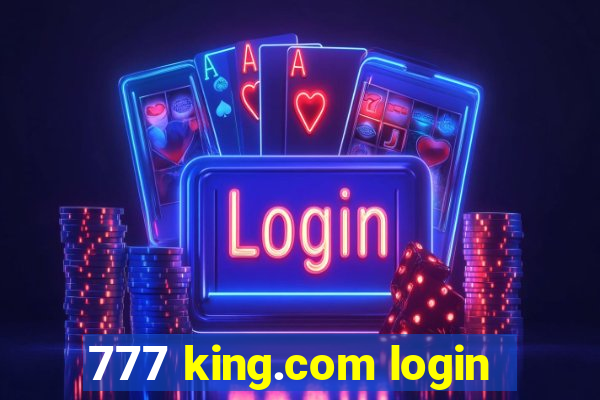 777 king.com login